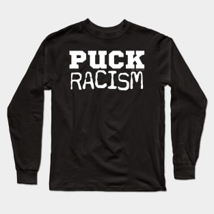 PUCK Racism Long Sleeve T-Shirt